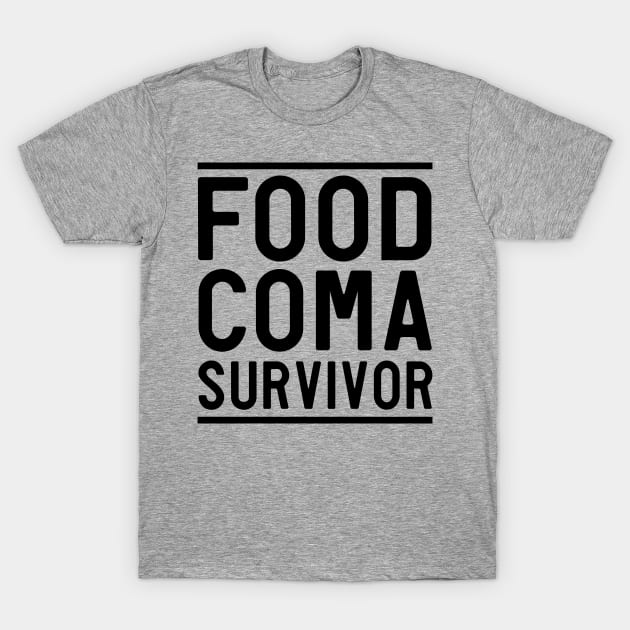 I'm a food coma survivor T-Shirt by Calculated